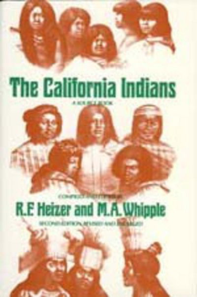 Cover for Mary Anne Whipple Robert F. Heizer · The California Indians: A Source Book (Pocketbok) [2nd revised and enlarged edition] (1972)
