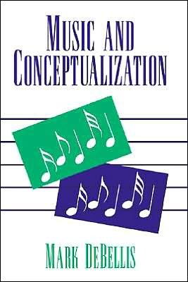 Cover for DeBellis, Mark (Professor, Columbia University, New York) · Music and Conceptualization - Cambridge Studies in Philosophy (Innbunden bok) (1995)