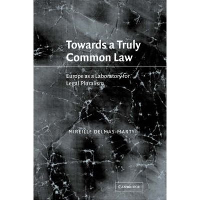 Cover for Delmas-Marty, Mireille (Universite de Paris I) · Towards a Truly Common Law: Europe as a Laboratory for Legal Pluralism (Gebundenes Buch) (2002)
