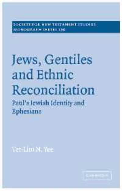 Cover for Yee, Tet-Lim N. (The Chinese University of Hong Kong) · Jews, Gentiles and Ethnic Reconciliation: Paul's Jewish identity and Ephesians - Society for New Testament Studies Monograph Series (Innbunden bok) (2005)