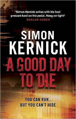 Cover for Simon Kernick · A Good Day to Die: (Dennis Milne: book 2): the gut-punch of a thriller from bestselling author Simon Kernick that you won’t be able put down - Dennis Milne (Paperback Book) (2011)