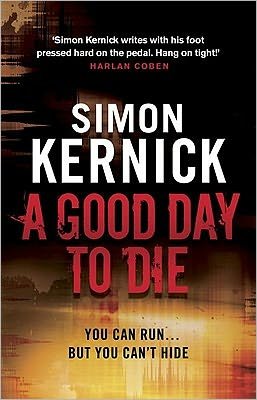 Cover for Simon Kernick · A Good Day to Die: (Dennis Milne: book 2): the gut-punch of a thriller from bestselling author Simon Kernick that you won’t be able put down - Dennis Milne (Paperback Bog) (2011)