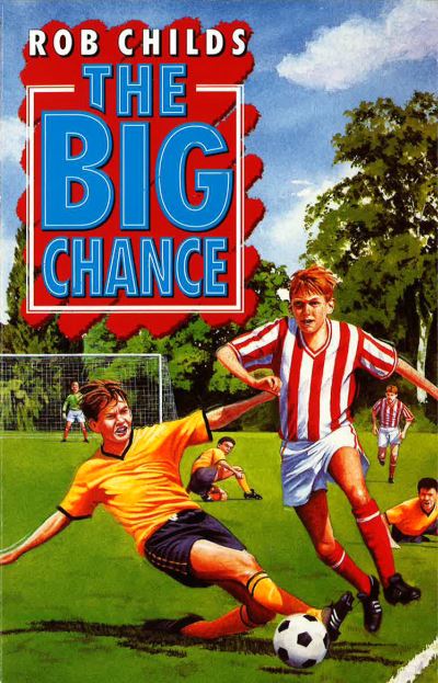 The Big Chance - Rob Childs - Książki - Penguin Random House Children's UK - 9780552573313 - 27 listopada 2014