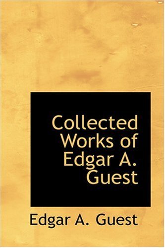 Cover for Edgar A. Guest · Collected Works of Edgar A. Guest (Hardcover Book) (2008)