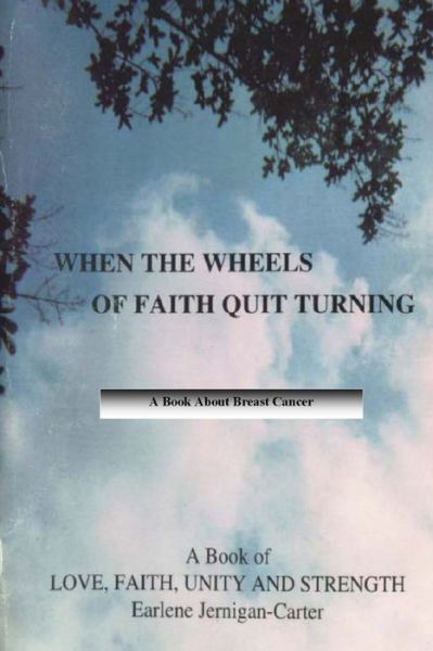 Cover for Earlene Jernigan-Carter · When the wheels of faith quit Turning (Book) (2009)