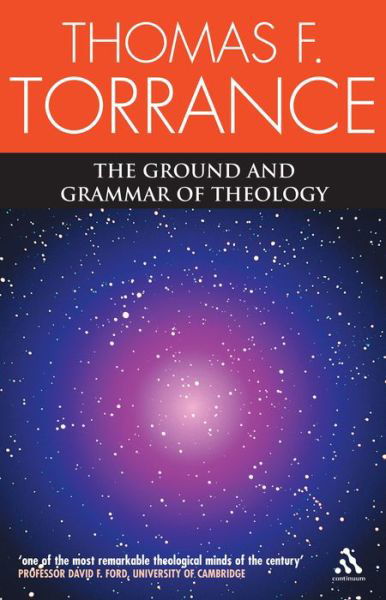 Cover for Thomas F. Torrance · Ground and Grammar of Theology: Consonance Between Theology and Science (Paperback Book) (2005)