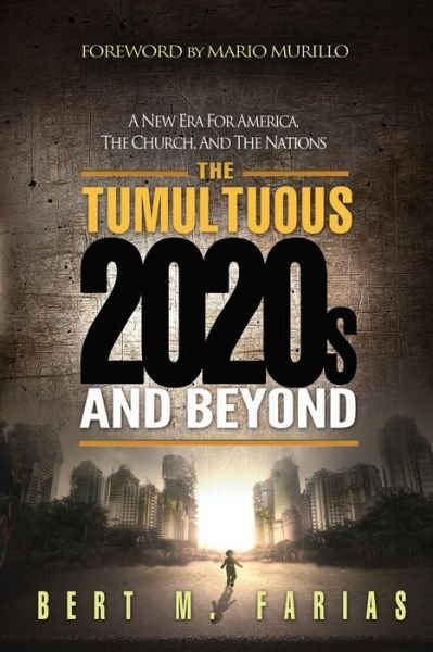 Cover for Bert Farias · The Tumultuous 2020's and Beyond (Paperback Book) (2019)