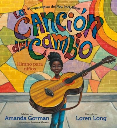 Cover for Amanda Gorman · La cancion del cambio: Himno para ninos (Hardcover Book) (2022)