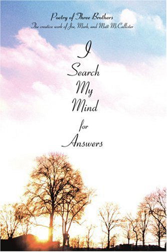 Cover for Matt Mccallister · I Search My Mind for Answers: Poetry of Three Brothers (Paperback Book) (2004)