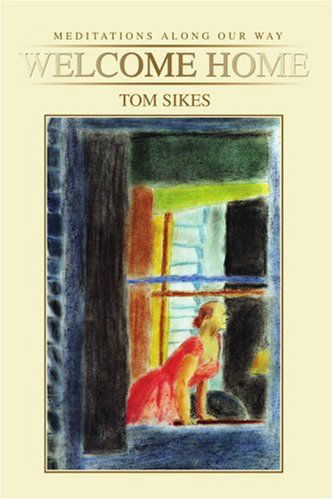 Cover for Tom Sikes · Welcome Home: Meditations Along Our Way (Paperback Book) (2004)