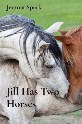 Cover for Jemma Spark · Jill Has Two Horses (Paperback Book) (2020)