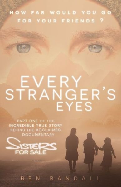Cover for Ben Randall · Every Stranger's Eyes : Part one of the incredible true story behind the acclaimed 'Sisters for Sale' documentary (Paperback Bog) (2020)