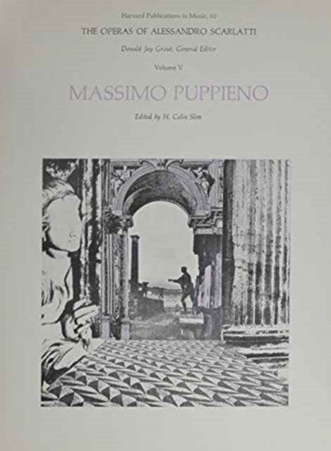 Cover for Alessandro Scarlatti · The Operas of Alessandro Scarlatti (Massimo Puppieno) - Harvard Publications in Music (Pocketbok) (1979)