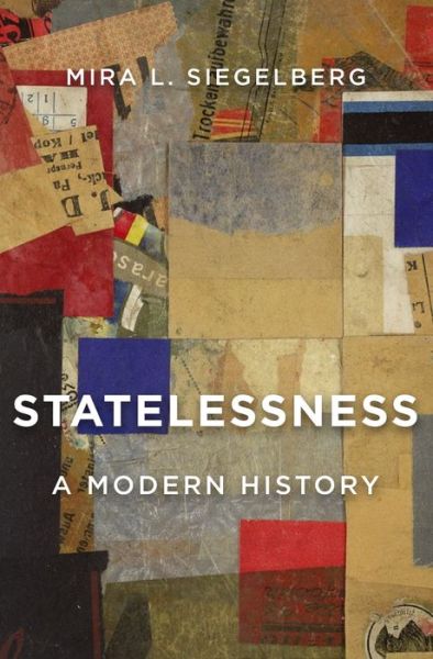 Cover for Mira L. Siegelberg · Statelessness: A Modern History (Hardcover Book) (2020)