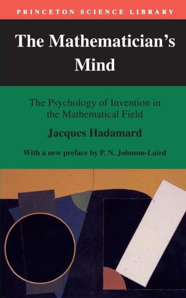 Cover for Jacques Hadamard · The Mathematician's Mind: The Psychology of Invention in the Mathematical Field - Princeton Science Library (Paperback Book) [Revised edition] (1996)