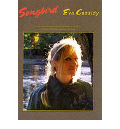 Eva Cassidy: Songbird - Eva Cassidy - Livres - Hal Leonard Europe Limited - 9780711989313 - 5 avril 2001