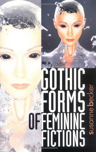 Gothic Forms of Feminine Fictions - Susanne Becker - Books - Manchester University Press - 9780719053313 - March 1, 2012