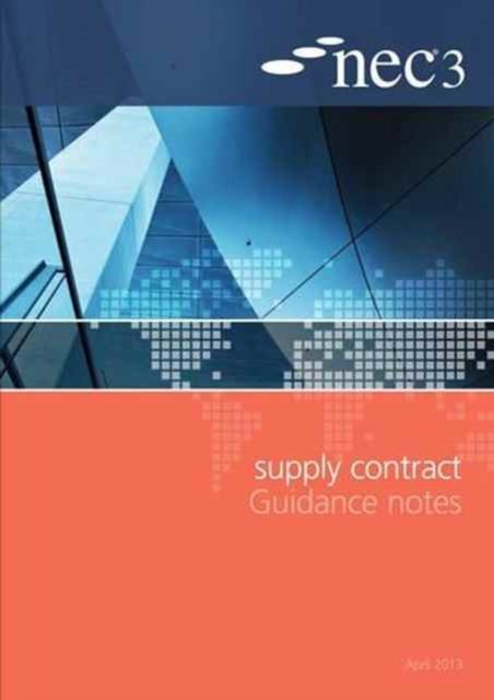 NEC3 Supply Contract Guidance Notes - Nec - Libros - ICE Publishing - 9780727759313 - 1 de abril de 2013