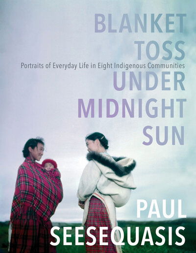 Cover for Paul Seesequasis · Blanket Toss under Midnight Sun (Book) (2019)