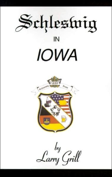Cover for Larry Grill · Schleswig in Iowa (Bog) (1999)