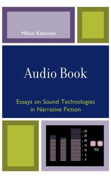 Cover for Mikko Keskinen · Audio Book: Essays on Sound Technologies in Narrative Fiction (Hardcover Book) (2008)
