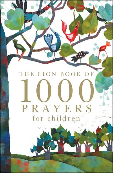 The Lion Book of 1000 Prayers for Children - Lois Rock - Kirjat - SPCK Publishing - 9780745962313 - perjantai 23. heinäkuuta 2010