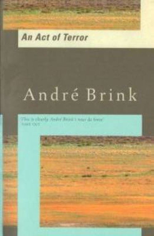 An Act of Terror - Andre Brink - Bøker - Vintage Publishing - 9780749399313 - 16. august 1993