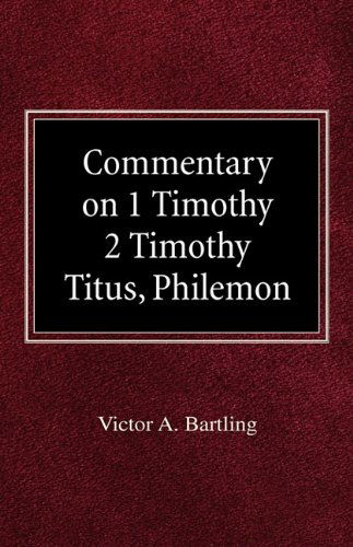 Commentary on 1 Timothy, 2 Timothy, Titus, Philemon - Victor a Bartling - Bøger - Concordia Publishing House - 9780758618313 - 1970