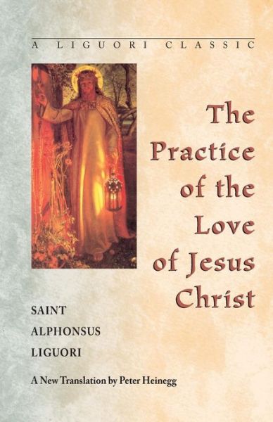 Cover for Alphonsus Liguori · The Practice of the Love of Jesus Christ (A Liguori Classic) (Taschenbuch) [1st edition] (1999)