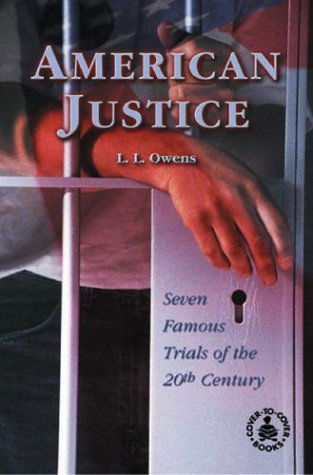 Cover for L. L. Owens · American Justice: Seven Famous Trials of the 20th Century (Cover-to-cover Informational Books: 20th Century) (Hardcover Book) (2000)