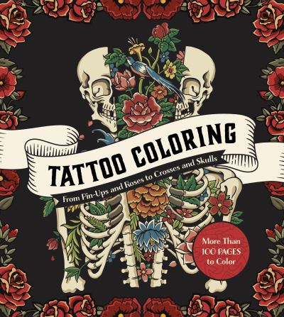 Tattoo Coloring: From Pin-Ups and Roses to Sailors and Skulls - More Than 100 Pages to Color - Chartwell Coloring Books - Editors of Chartwell Books - Books - Quarto Publishing Group USA Inc - 9780785843313 - October 5, 2023