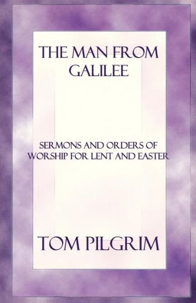 Cover for Thomas A. Pilgrim · The man from Galilee (Book) (1997)