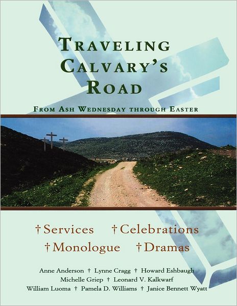 Traveling Calvary's road from Ash Wednesday through Easter - Anne W. Anderson - Libros - CSS Pub. - 9780788024313 - 1 de abril de 2007