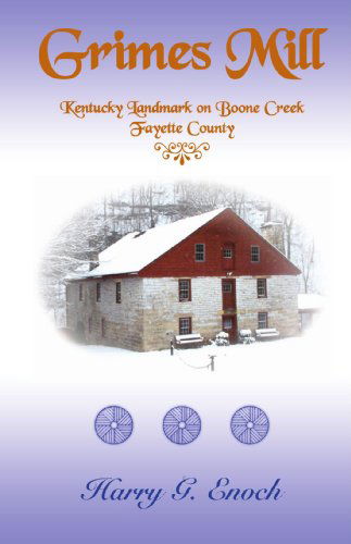 Cover for Harry G Enoch · Grimes Mill, Kentucky Landmark on Boone Creek, Fayette County (Pocketbok) [First edition] (2012)