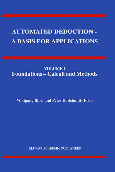 Automated Deduction: a Basis for Applications (Foundations - Calculi and Methodss, Systems and Implementation Techniques) - Applied Logic Series - W Bibel - Books - Kluwer Academic Publishers - 9780792351313 - June 30, 1998