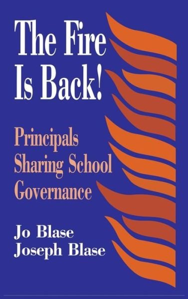 Cover for Rebajo R. Blase · The Fire Is Back!: Principals Sharing School Governance (Innbunden bok) (1996)