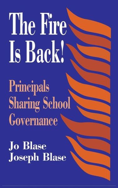 Cover for Rebajo R. Blase · The Fire Is Back!: Principals Sharing School Governance (Gebundenes Buch) (1996)