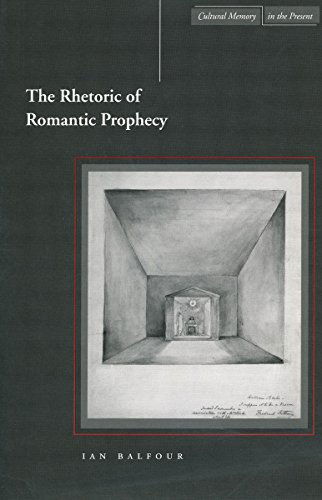 Cover for Ian Balfour · The Rhetoric of Romantic Prophecy - Cultural Memory in the Present (Hardcover Book) (2002)