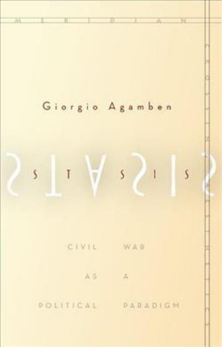 Cover for Giorgio Agamben · Stasis: Civil War as a Political Paradigm - Meridian: Crossing Aesthetics (Paperback Bog) (2015)