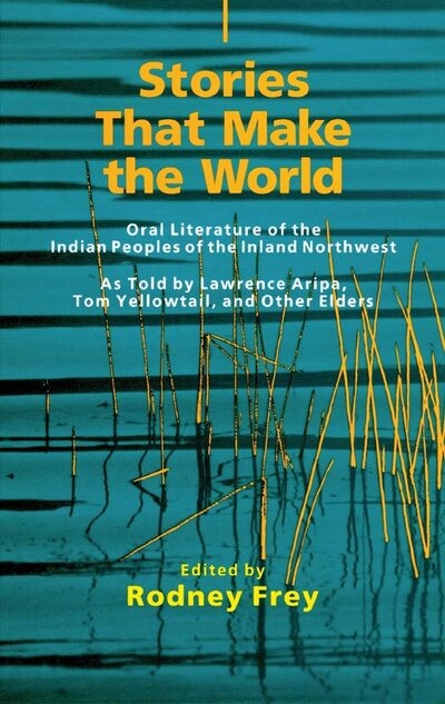 Cover for Lawrence Aripa · Stories That Make the World: Oral Literature of the Indian Peoples of the Inland Northwest - The Civilization of the American Indian Series (Paperback Book) (1995)