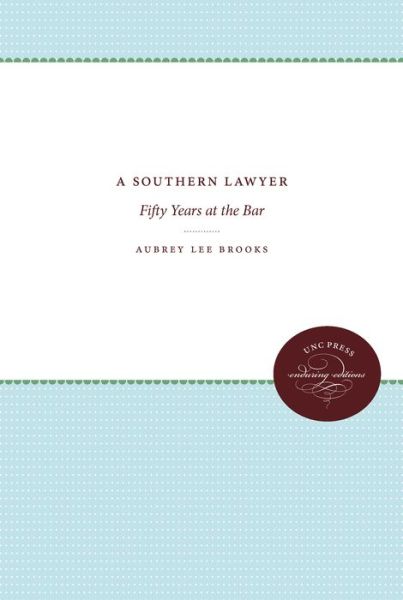 A Southern Lawyer: Fifty Years at the Bar - Aubrey Lee Brooks - Książki - The University of North Carolina Press - 9780807837313 - 1 marca 2012