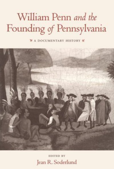 William Penn and the Founding of Pennsylvania: A Documentary History - Jean R Soderlund - Kirjat - University of Pennsylvania Press - 9780812211313 - keskiviikko 1. kesäkuuta 1983