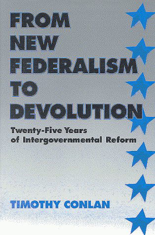Cover for Timothy J. Conlan · From New Federalism to Devolution: Twenty-Five Years of Intergovernmental Reform (Paperback Bog) [Revised edition] (1998)