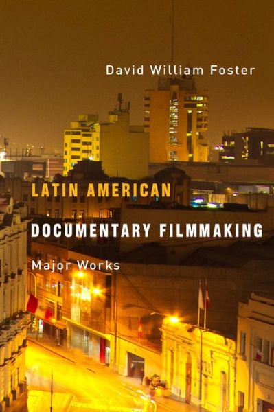 Cover for David William Foster · Latin American Documentary Filmmaking: Major Works (Hardcover Book) [2nd Ed. edition] (2013)