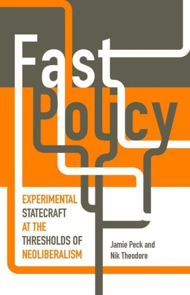 Cover for Peck, Jamie, PhD · Fast Policy: Experimental Statecraft at the Thresholds of Neoliberalism (Pocketbok) (2015)