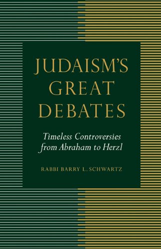 Cover for Barry L. Schwartz · Judaism's Great Debates: Timeless Controversies from Abraham to Herzl (Paperback Book) (2012)