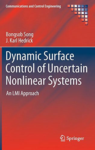 Cover for Bongsob Song · Dynamic Surface Control of Uncertain Nonlinear Systems: An LMI Approach - Communications and Control Engineering (Hardcover Book) (2011)