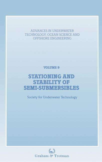 Cover for Society for Underwater Technology (SUT) · Stationing and Stability of Semi-Submersibles - Advances in Underwater Technology, Ocean Science and Offshore Engineering (Inbunden Bok) [1986 edition] (1986)