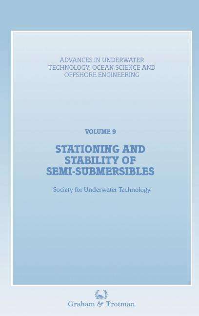 Cover for Society for Underwater Technology (SUT) · Stationing and Stability of Semi-Submersibles - Advances in Underwater Technology, Ocean Science and Offshore Engineering (Hardcover Book) [1986 edition] (1986)