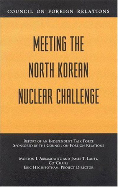 Cover for Morton I Abramowitz · Meeting the North Korean Nuclear Challenge: Report of an Independent Task Force Sponsored by the Council on Foreign Relations (Paperback Book) (2003)